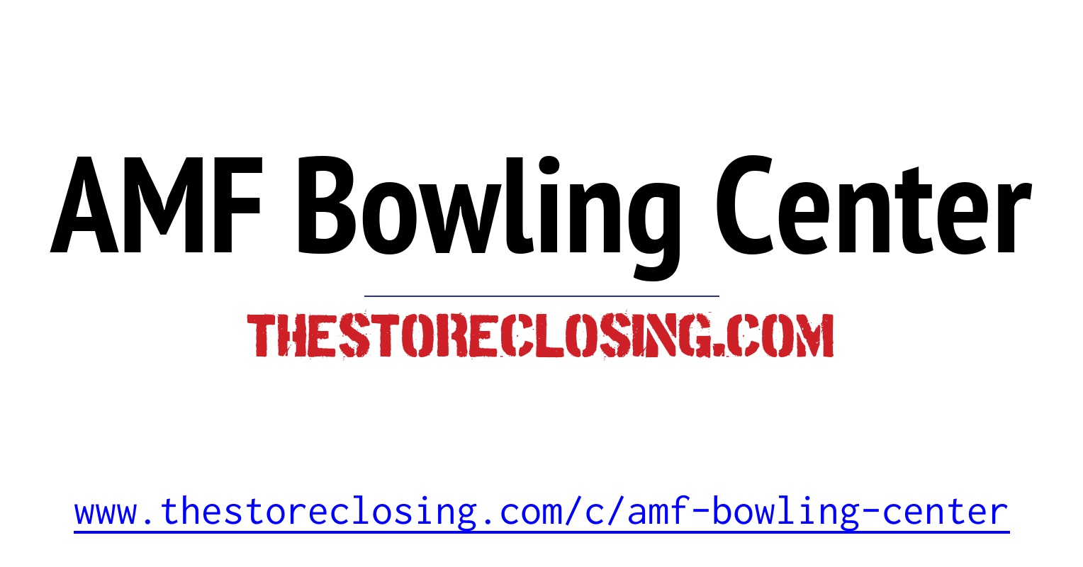 AMF Bowling Center Store Closing - TheStoreClosing.com